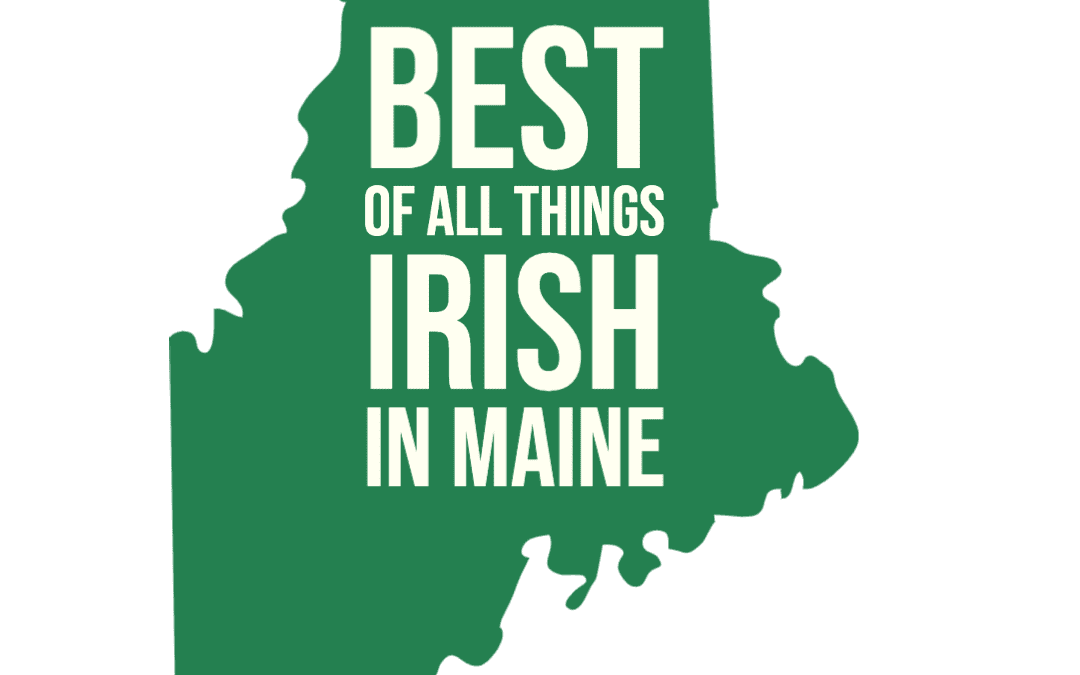 2022 Fundraiser – Best of All Things Irish in Maine